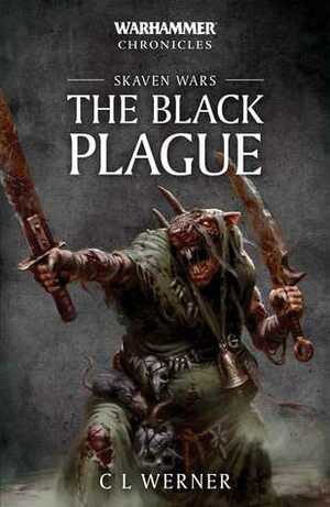 Skaven Wars: The Black Plague by C.L. Werner