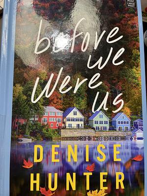 Before We Were Us by Denise Hunter