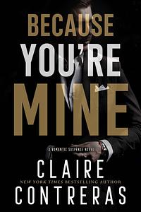 Because You're Mine  by Claire Contreras