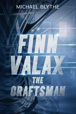 Finn Valax the Craftsman by Michael Blythe