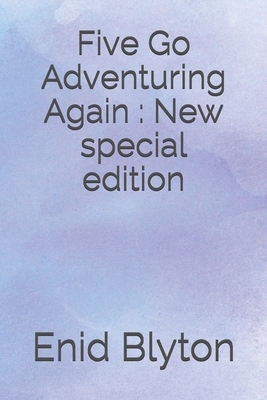 Five Go Adventuring Again: New special edition by Enid Blyton