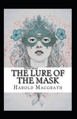 The Lure of the Mask Illustarted by Harold Macgrath