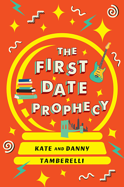 The First Date Prophecy by Danny Tamberelli, Kate Tamberelli