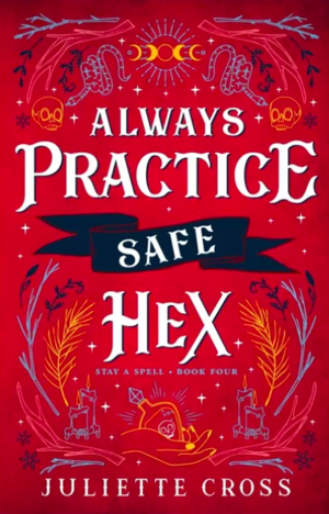 Always Practice Safe Hex by Juliette Cross