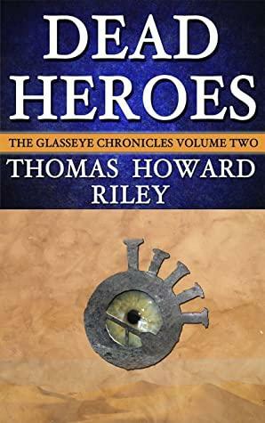 Dead Heroes by Thomas Howard Riley