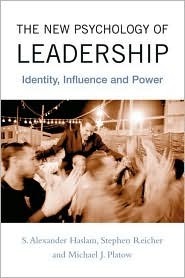The New Psychology of Leadership: Identity, Influence and Power by Michael J. Platow, Stephen D. Reicher, S. Alexander Haslam