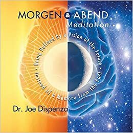 Morgen- und Abendmeditation by Joe Dispenza