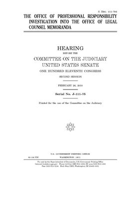 The Office of Professional Responsibility investigation into the Office of Legal Counsel Memoranda by United States Congress, United States Senate, Committee on the Judiciary (senate)