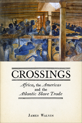Crossings: Africa, the Americas and the Atlantic Slave Trade by James Walvin