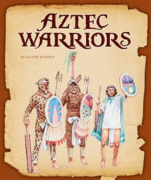 Aztec Warriors by Valerie Bodden