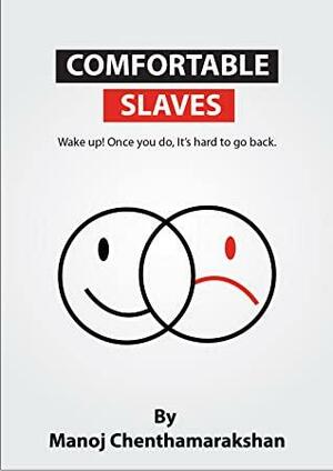 comfortable slaves by Manoj Chenthamarakshan