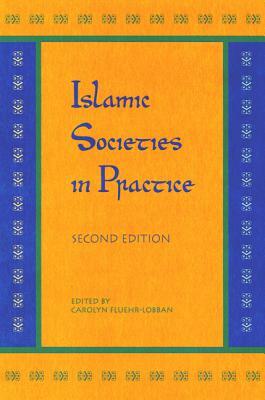 Islamic Societies in Practice by Carolyn Fluehr-Lobban