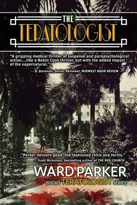 The Teratologist: The Teratologist Series: Book One by Ward Parker