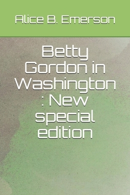 Betty Gordon in Washington: New special edition by Alice B. Emerson