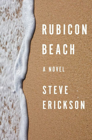 Rubicon Beach: A Novel by Steve Erickson