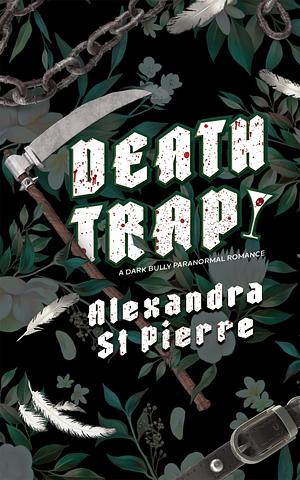  Deathtrap by Alexandra St Pierre