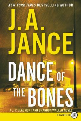 Dance of the Bones: A J. P. Beaumont and Brandon Walker Novel by J.A. Jance