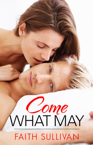 Come What May by Faith Sullivan