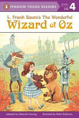 L. Frank Baum's The Wonderful Wizard of Oz by Robin Robinson, L. Frank Baum, Deborah Hautzig, Deborah Hautzig