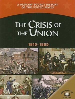 The Crisis of the Union 1815-1865 by George E. Stanley