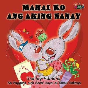 Mahal Ko ang Aking Nanay: I Love My Mom (Tagalog Edition) by S. a. Publishing, Shelley Admont