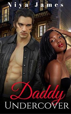 Daddy Undercover by Niya James, Niya James