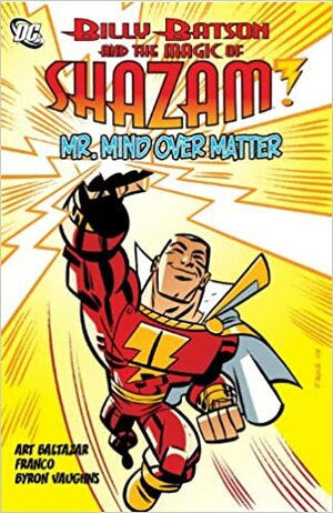 Billy Batson and the Magic of Shazam: Mr. Mind over Matter by Art Baltazar, Franco Aureliani