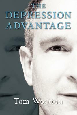 The Depression Advantage by Tom Wootton