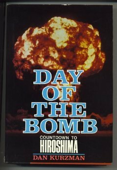 Day of the Bomb: Countdown to Hiroshima by Dan Kurzman