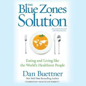 The Blue Zones Solution: Eating and Living Like the World's Healthiest People by Dan Buettner