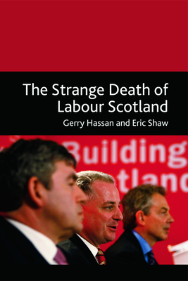 The Strange Death of Labour Scotland by Gerry Hassan, Eric Shaw