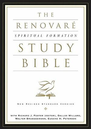 The Renovare Spiritual Formation Bible by Eugene H. Peterson, Anonymous, Richard J. Foster, Dallas Willard