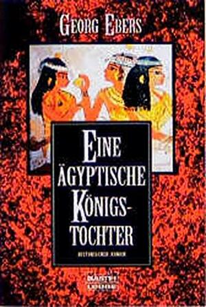 Eine ägyptische Königstochter. Historischer Roman by Georg Ebers