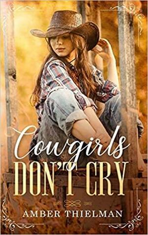 Cowgirls Don't Cry by Amber Thielman