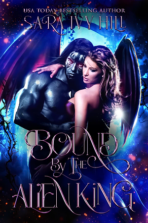 Bound by the Alien King by Sara Ivy Hill