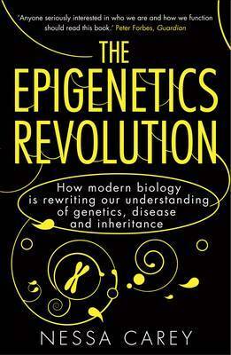 Epigenetics Revolution by Nessa Carey