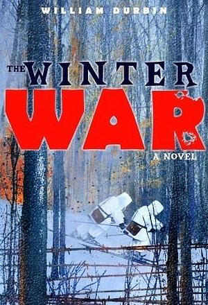 The Winter War: A Novel by William Durbin, William Durbin