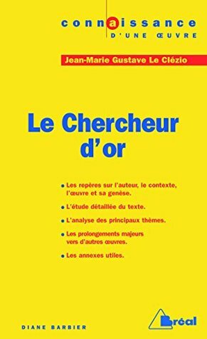 Le chercheur d'or : Jean-Marie Gustave Le Clézio by J.M.G. Le Clézio, Diane Barbier