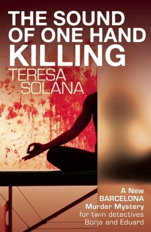 The Sound of One Hand Killing by Teresa Solana, Peter Bush