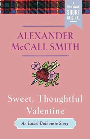 Sweet, Thoughtful Valentine by Alexander McCall Smith