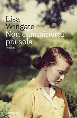 Non camminerai più sola by Lisa Wingate