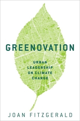 Greenovation: Urban Leadership on Climate Change by Joan Fitzgerald