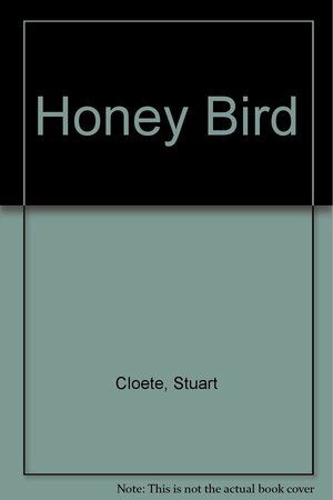Honey Bird by Stuart Cloete