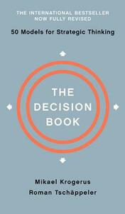 The Decision Book: Fifty Models for Strategic Thinking by Mikael Krogerus, Roman Tschäppeler