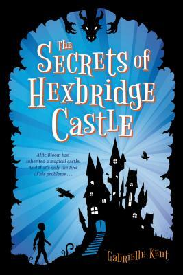 The Secrets of Hexbridge Castle by Gabrielle Kent