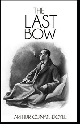 His Last Bow Illustrated by Arthur Conan Doyle