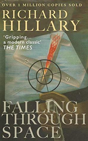 Falling Through Space: Memoir of a Battle of Britain Spitfire Pilot by Richard Hillary, Jonathan Reeve