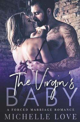 The Virgin's Baby: A Forced Marriage Romance by Michelle Love