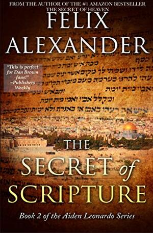 The Secret of Scripture by Felix Alexander