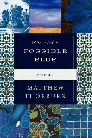 Every Possible Blue by Matthew Thorburn